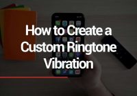 Custom Ringtone Vibration on iPhone 