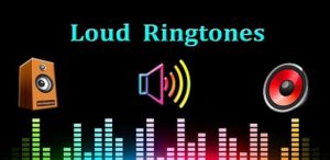 Loud ringtones