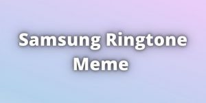Samsung ringtone meme